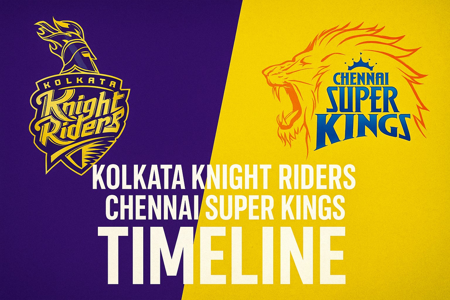 Kolkata Knight Riders vs Chennai Super Kings Timeline